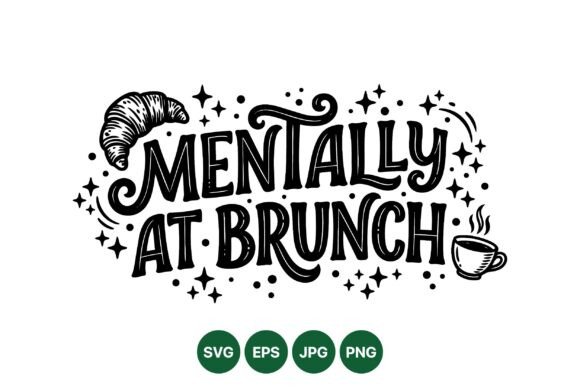 Mentally at Brunch Quote SVG: A Designer's Real-World Review