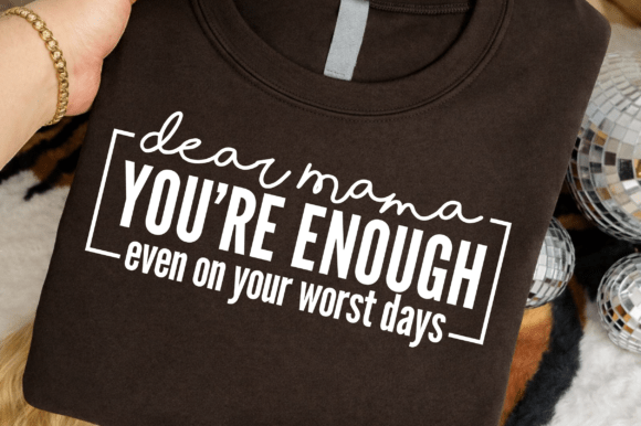 Reviewing Dear Mama You're Enough Quote SVG PNG